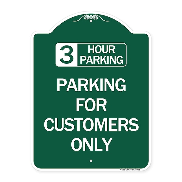 3 Hour Parking-Parking for Customers Only, Green & White Aluminum Sign, 18" x 24", GW-1824-24428